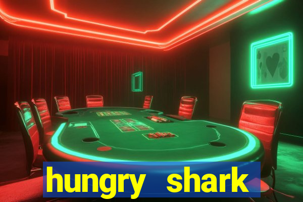 hungry shark evolution dinheiro infinito ios